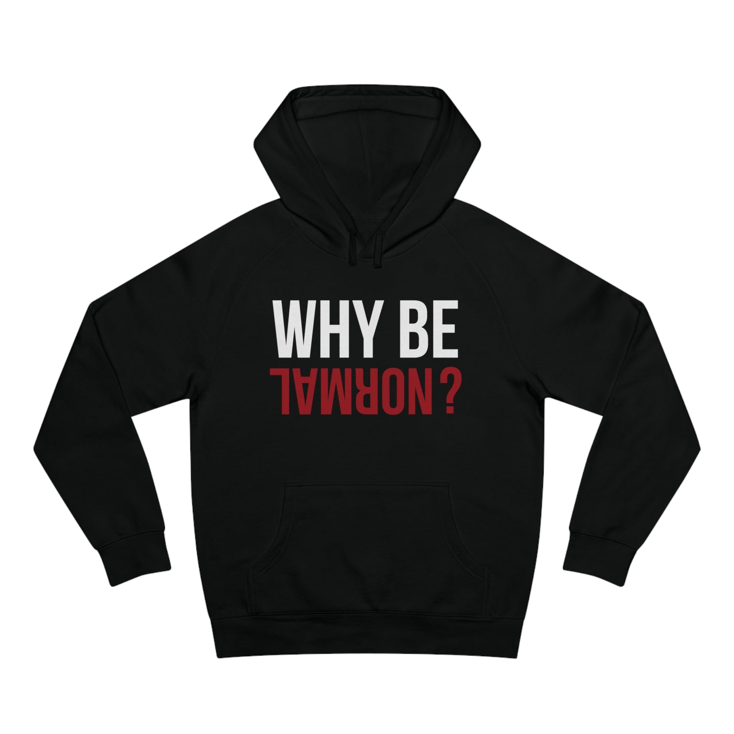 Why Be Normal? | Hoodie